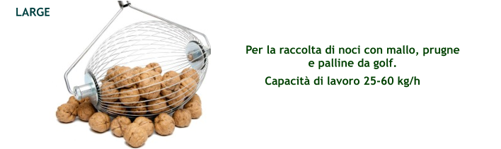 LARGE Per la raccolta di noci con mallo, prugne  e palline da golf. Capacità di lavoro 25-60 kg/h